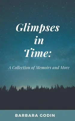 Glimpses in Time: O colecție de memorii și nu numai - Glimpses in Time: A Collection of Memoirs and More