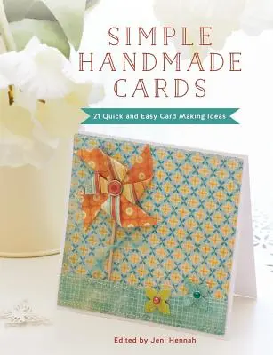 Felicitări simple realizate manual: 21 de idei rapide și ușoare de realizare a felicitărilor - Simple Handmade Cards: 21 Quick and Easy Card Making Ideas