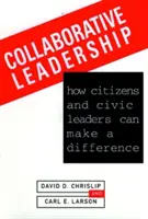 Leadership colaborativ: Cum pot cetățenii și liderii civici să facă o diferență - Collaborative Leadership: How Citizens and Civic Leaders Can Make a Difference