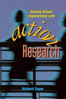 Ghidarea îmbunătățirii școlare cu ajutorul cercetării prin acțiune - Guiding School Improvement with Action Research