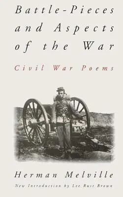Battle-Pieces and Aspects of the War: Poezii din războiul civil - Battle-Pieces and Aspects of the War: Civil War Poems