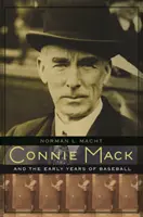 Connie Mack și primii ani de baseball - Connie Mack and the Early Years of Baseball