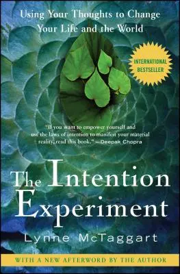 The Intention Experiment: Folosindu-ți gândurile pentru a-ți schimba viața și lumea - The Intention Experiment: Using Your Thoughts to Change Your Life and the World