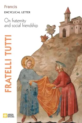 Fratelli Tutti. Scrisoare enciclică despre fraternitate și prietenie socială - Fratelli Tutti. Encyclical Letter on Fraternity and Social Friendship