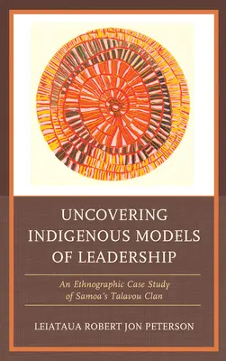 Descoperirea modelelor indigene de leadership: Un studiu de caz etnografic al clanului Talavou din Samoa - Uncovering Indigenous Models of Leadership: An Ethnographic Case Study of Samoa's Talavou Clan