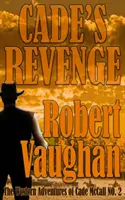 Răzbunarea lui Cade: Aventurile western ale lui Cade McCall Cartea a II-a - Cade's Revenge: The Western Adventures of Cade McCall Book II