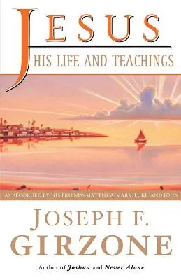Iisus, viața și învățăturile sale: Așa cum a fost povestit de Matei, Marcu, Luca și Ioan - Jesus, His Life and Teachings: As Told to Matthew, Mark, Luke, and John