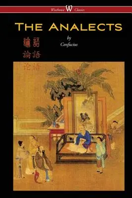 Analectele lui Confucius (Wisehouse Classics Edition) - The Analects of Confucius (Wisehouse Classics Edition)
