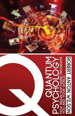 Psihologia cuantică: Cum te programează software-ul creierului pe tine și lumea ta - Quantum Psychology: How Brain Software Programs You and Your World
