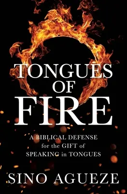 Limbi de foc: O apărare biblică a darului de a vorbi în limbi - Tongues of Fire: A Biblical Defense for the Gift of Speaking in Tongues