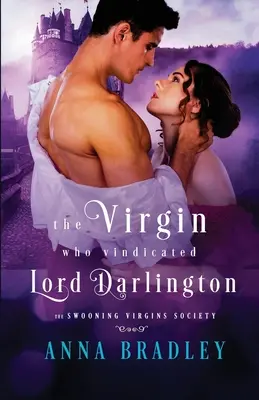 Fecioara care l-a reabilitat pe lordul Darlington - The Virgin Who Vindicated Lord Darlington