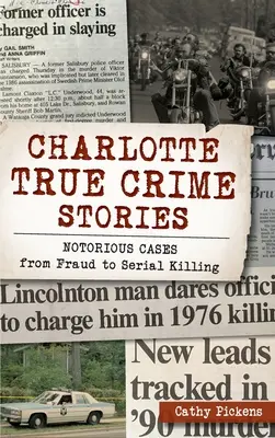 Charlotte True Crime Stories: Cazuri notorii de la fraudă la uciderea în serie - Charlotte True Crime Stories: Notorious Cases from Fraud to Serial Killing