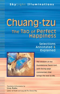 Chuang-Tzu: Tao-ul fericirii perfecte - Selecții adnotate și explicate - Chuang-Tzu: The Tao of Perfect Happiness--Selections Annotated & Explained