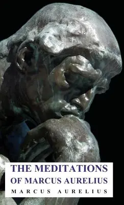 Meditațiile lui Marcus Aurelius - The Meditations of Marcus Aurelius