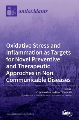 Stresul oxidativ și inflamația ca ținte pentru noi abordări preventive și terapeutice în bolile netransmisibile - Oxidative Stress and Inflammation as Targets for Novel Preventive and Therapeutic Approches in Non Communicable Diseases