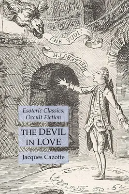 Diavolul îndrăgostit: Esoteric Classics: Ficțiune ocultă - The Devil in Love: Esoteric Classics: Occult Fiction