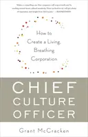 Chief Culture Officer: Cum să creați o corporație vie, care respiră - Chief Culture Officer: How to Create a Living, Breathing Corporation