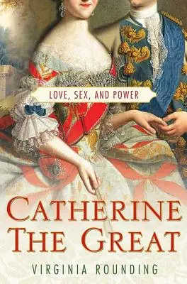 Ecaterina cea Mare: Dragoste, sex și putere - Catherine the Great: Love, Sex, and Power