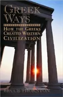 Greek Ways: Cum au creat grecii civilizația occidentală - Greek Ways: How the Greeks Created Western Civilization