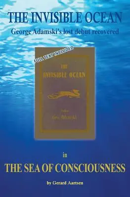 Marea Conștiinței: Debutul pierdut al lui George Adamski - The Invisible Ocean - The Sea of Consciousness: George Adamski's lost debut - The Invisible Ocean