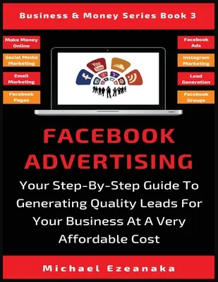 Publicitatea pe Facebook: Ghidul dvs. pas cu pas pentru generarea de piste de calitate pentru afacerea dvs. la un cost foarte accesibil - Facebook Advertising: Your Step-By-Step Guide To Generating Quality Leads For Your Business At A Very Affordable Cost