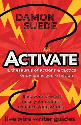 Activate: un tezaur de acțiuni și tactici pentru o ficțiune de gen dinamică - Activate: a thesaurus of actions & tactics for dynamic genre fiction