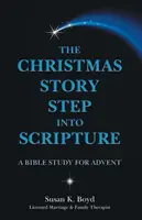 Povestea de Crăciun Pășește în Scriptură: Un studiu biblic pentru Advent - The Christmas Story Step into Scripture: A Bible Study for Advent