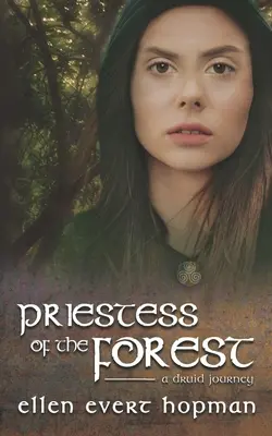 Preoteasa pădurii: O călătorie de druid - Priestess of the Forest: A Druid Journey