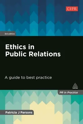 Etica în relațiile publice: Un ghid al celor mai bune practici - Ethics in Public Relations: A Guide to Best Practice