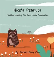 Mike's Peanuts: Învățarea mecanică pentru copii: Regresia liniară - Mike's Peanuts: Machine Learning For Kids: Linear Regression