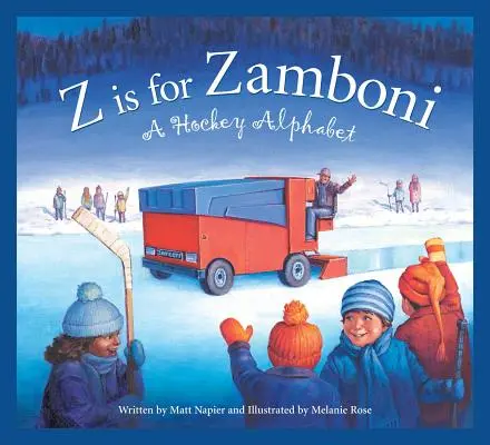 Z is for Zamboni: A Hockey Alphabet - Z Is for Zamboni: A Hockey Alphabet