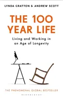 The 100-Year Life: A trăi și a munci într-o epocă a longevității (Living and Working in an Age of Longevity) - The 100-Year Life: Living and Working in an Age of Longevity