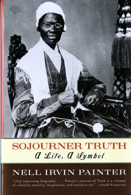 Sojourner Truth: o viață, un simbol - Sojourner Truth: A Life, a Symbol