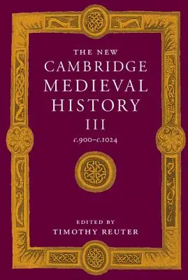 Noua istorie medievală Cambridge: Volumul 3, C.900-C.1024 - The New Cambridge Medieval History: Volume 3, C.900-C.1024
