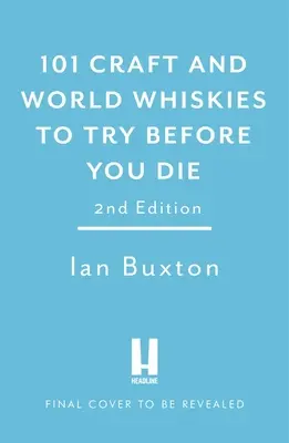 101 whisky-uri artizanale și mondiale de încercat înainte de a muri - 101 Craft and World Whiskies to Try Before You Die