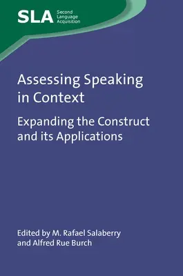 Evaluarea vorbirii în context: Extinderea constructului și a aplicațiilor sale - Assessing Speaking in Context: Expanding the Construct and Its Applications