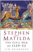Ștefan și Matilda: Războiul civil din 1139-53 - Stephen & Matilda: The Civil War of 1139-53