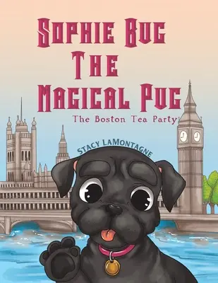 Sophie Bug, cățelușa magică - Sophie Bug The Magical Pug