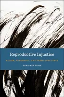 Injustiția reproductivă: Rasismul, sarcina și nașterea prematură - Reproductive Injustice: Racism, Pregnancy, and Premature Birth