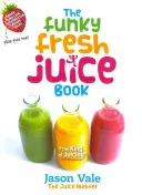 Cartea Funky Fresh Juice - The Funky Fresh Juice Book