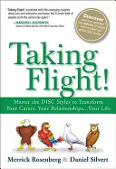 Luând zborul! Master the Disc Styles to Transform Your Career, Your Relationships...Your Life (Styles de disc pentru a-ți transforma cariera, relațiile...viața) - Taking Flight!: Master the Disc Styles to Transform Your Career, Your Relationships...Your Life
