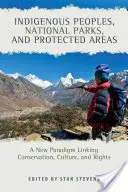 Popoarele indigene, parcurile naționale și zonele protejate: O nouă paradigmă care leagă conservarea, cultura și drepturile - Indigenous Peoples, National Parks, and Protected Areas: A New Paradigm Linking Conservation, Culture, and Rights