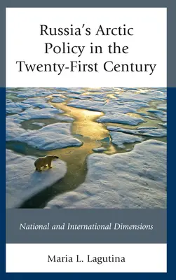 Politica arctică a Rusiei în secolul XXI: Dimensiuni naționale și internaționale - Russia's Arctic Policy in the Twenty-First Century: National and International Dimensions