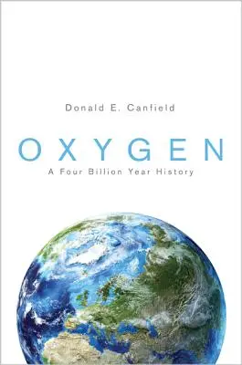 Oxygen: O istorie de patru miliarde de ani - Oxygen: A Four Billion Year History