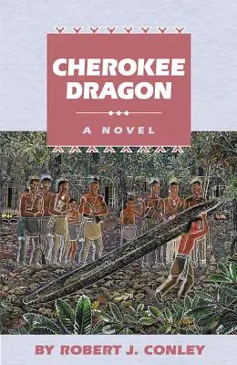 Dragonul Cherokee: Un roman al oamenilor adevărați - Cherokee Dragon: A Novel of the Real People