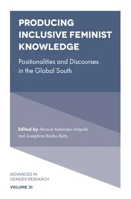 Producerea de cunoștințe feministe incluzive: Poziționalități și discursuri în sudul global - Producing Inclusive Feminist Knowledge: Positionalities and Discourses in the Global South