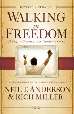 Umblând în libertate: 21 de zile pentru a-ți securiza identitatea în Hristos - Walking in Freedom: 21 Days to Securing Your Identity in Christ
