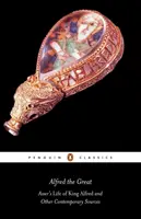 Alfred cel Mare: Viața regelui Alfred de Asser și alte surse contemporane - Alfred the Great: Asser's Life of King Alfred and Other Contemporary Sources