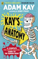 Kay's Anatomy - Un ghid complet (și complet dezgustător) al corpului uman - Kay's Anatomy - A Complete (and Completely Disgusting) Guide to the Human Body