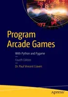 Programarea jocurilor arcade: Cu Python și Pygame - Program Arcade Games: With Python and Pygame